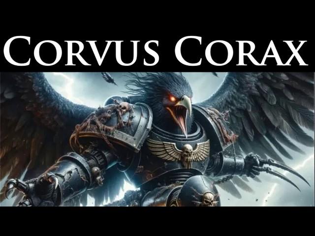 Why Did Corvus Corax Become a Monster to Fight Monsters? l Warhammer 40k Lore