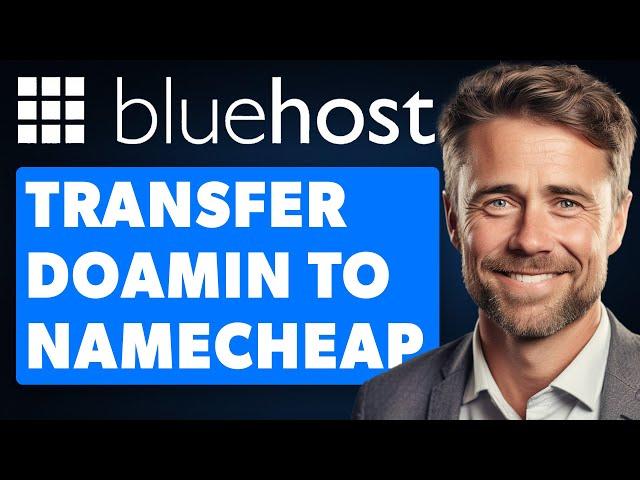 How To Transfer Domain From Bluehost To Namecheap (2024 Guide)