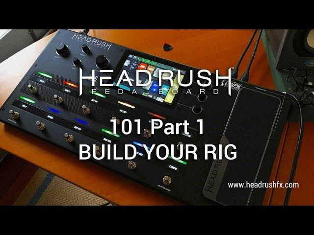 HeadRush Pedalboard: Part 1 - BUILD YOUR RIG 101