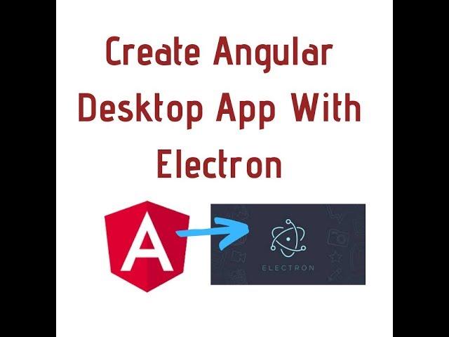 Create Angular Desktop App With Electron | Create desktop app