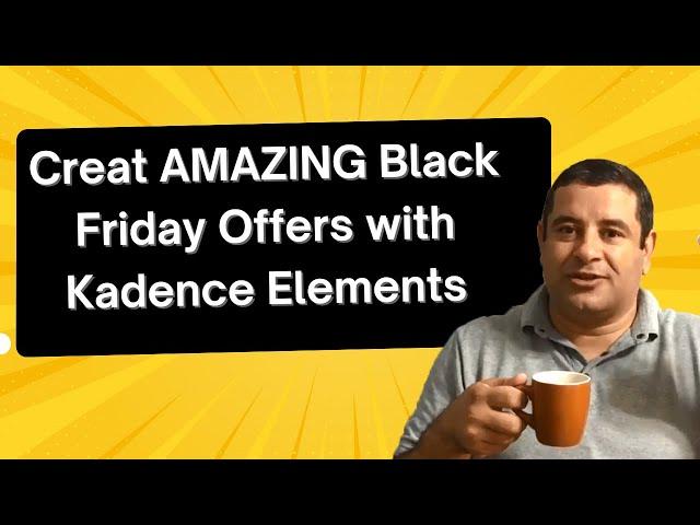 Learn How to Use Kadence Elements to Create Black Friday Offers - Kadence theme Tutorial in 2024