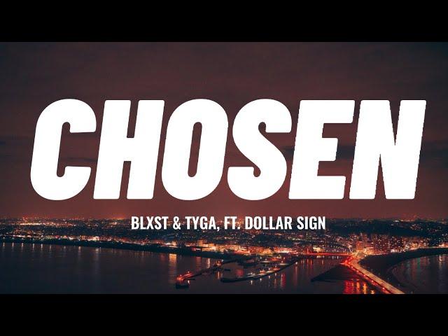 Blxst & Tyga - Chosen (Lyrics) ft. Ty Dolla $ign