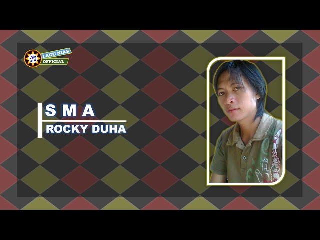 SMA | Rocky Duha | Lirik Lagu Nias