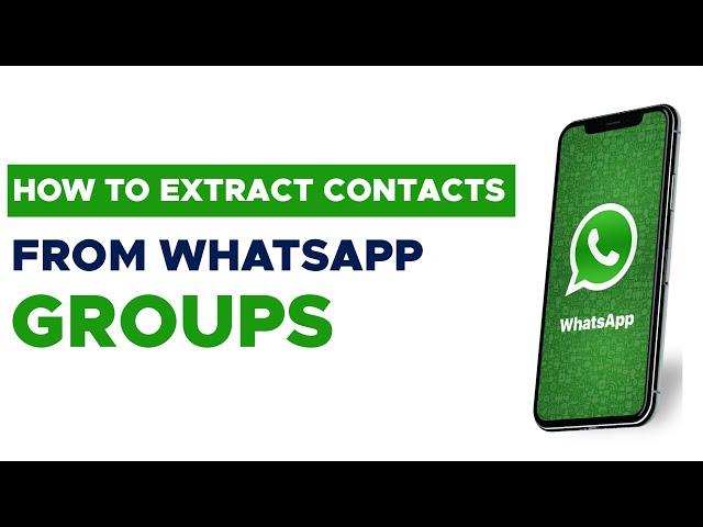 #1 HOW TO EXTRACT CONTACTS FROM WHATSAPP GROUPS