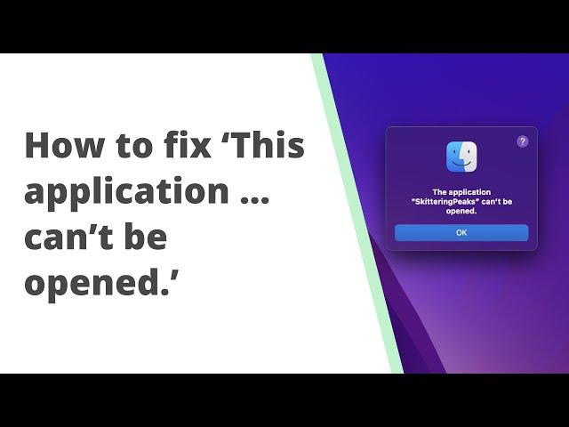 How to fix 'This application can't be opened' error on Mac