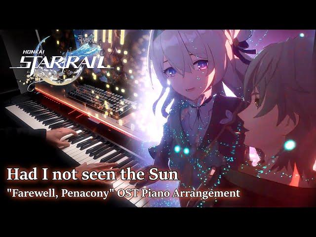 Had I not seen the Sun - Robin/Honkai: Star Rail Farewell Penacony OST Piano Arrangement