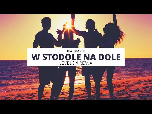 Big Dance - W Stodole Na Dole (Levelon Remix) 2018