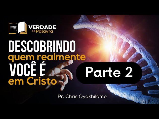 Descobrindo Quem Você Realmente É Em Cristo | Chris Oyakhilome (Parte 2)