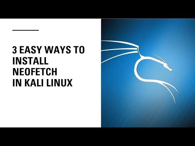 3 Easy Ways to Install Neofetch on Kali Linux