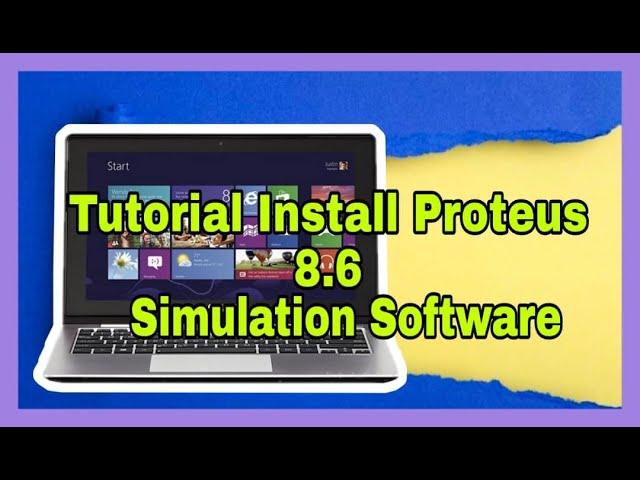 Tutorial Install Proteus 8.6 Simulation Software