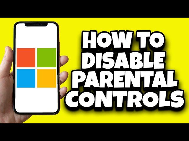 How To Disable Parental Controls On Microsoft Account (Step By Step)