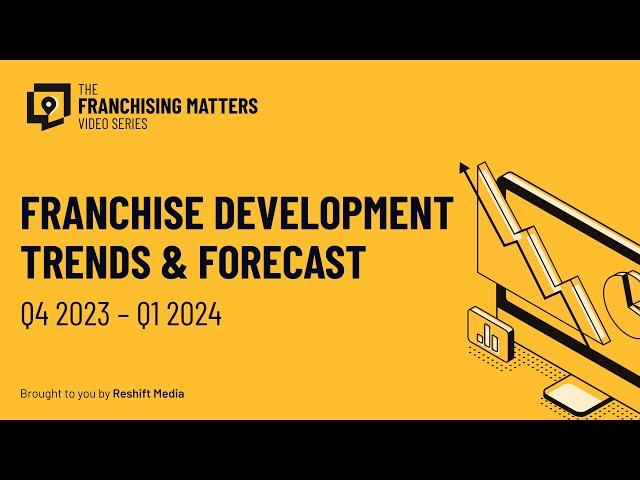 Franchise Development 2023 Trends & 2024 Forecast