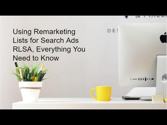 Using Remarketing Lists for Search Ads RLSA   Everything You Need to Know