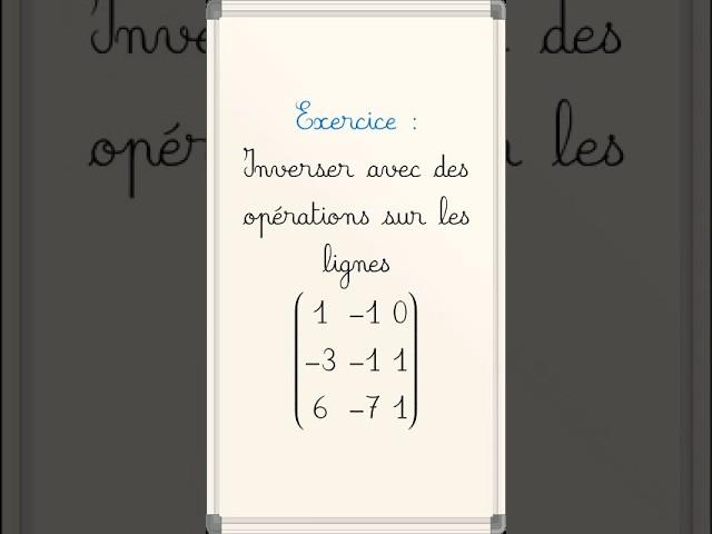 Inverser une #matrice par opérations sur les lignes  #maths #pcsi #cpge #mpsi