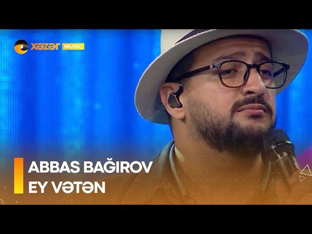 Abbas Bağırov  -  Ey Vətən