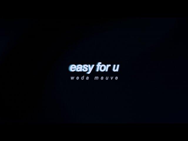 easy for u - weda mauve ( Lyric Video )