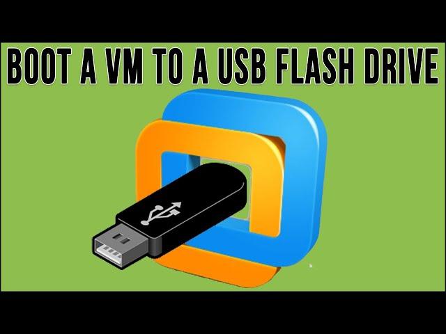 How to Boot to a VM to a USB Flash Drive in VMware Workstation