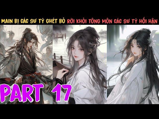 Bị các sư tỷ sư phụ ghét bỏ , rời khỏi tông môn , sư tỷ sư muội hối hận - Tập 17