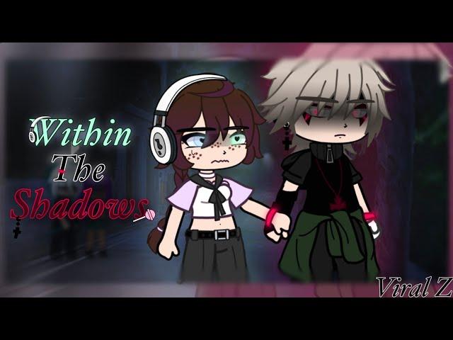 Within the Shadows {Gacha Club movie}