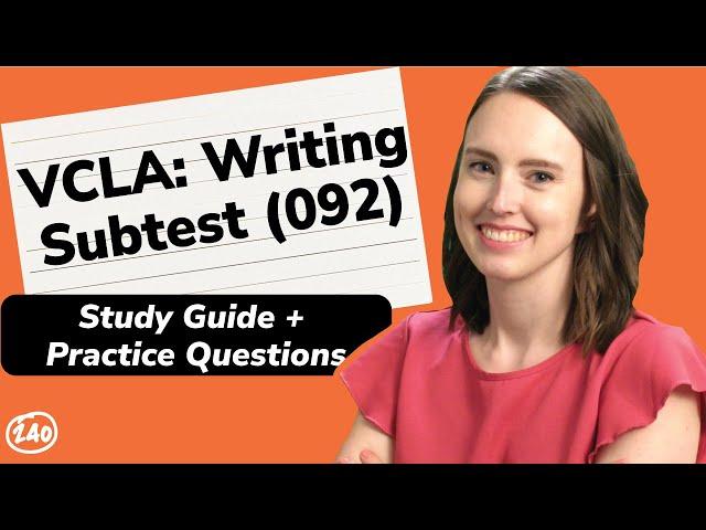 VCLA: Writing Subtest (092) Study Guide + Practice Questions.