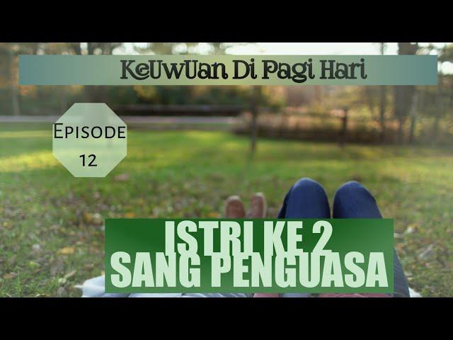 ISTRI KE 2 SANG PENGUASA || Eps. 12 - KeUwUan Di Pagi Hari || Novel Romantis || CEO