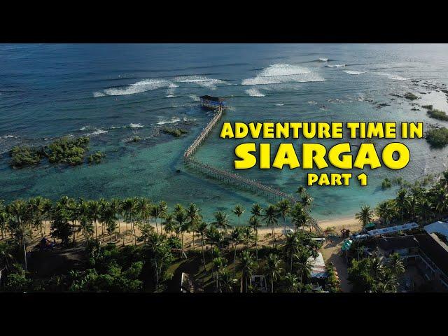 ADVENTURE TIME IN SIARGAO // Part 1