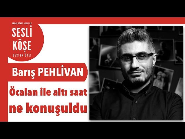 Barış Pehlivan ''Öcalan ile altı saat ne konuşuldu'' #sesliköşe 19 Kasım 2022 #cumartesi #köşeyazısı