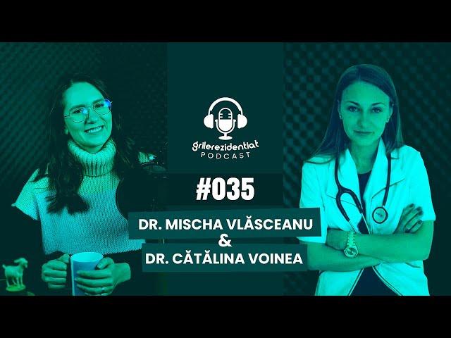 #35 | Rezi pe ORL - cu dr. Mischa Vlăsceanu | Podcast Grile-Rezidentiat.ro