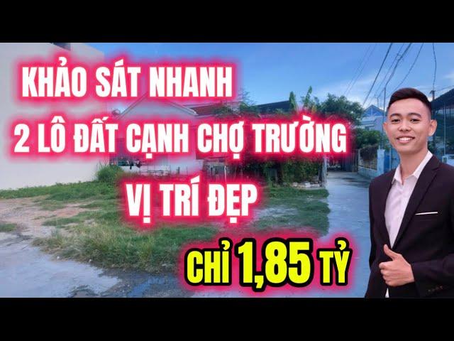 Khảo sát nhanh 2 lô Đất Nền Nha Trang vị trí đẹp gần Chợ - Trường | đường oto chỉ 1,85 Tỷ