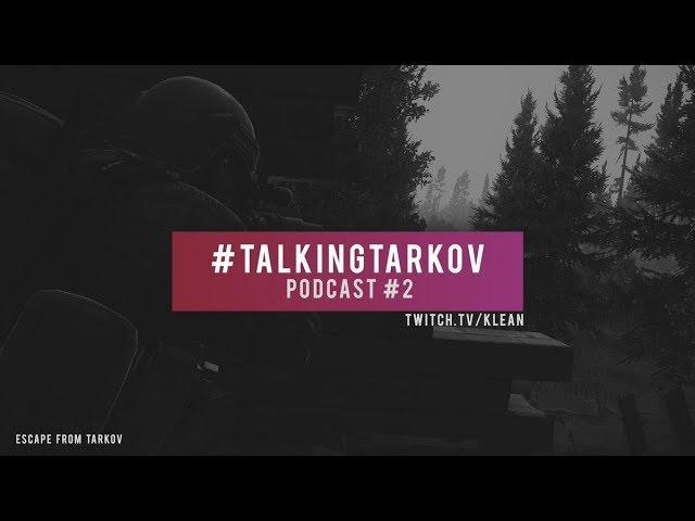 Talking Tarkov Podcast #2