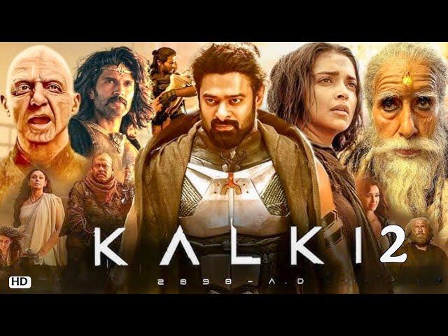 Kalki 2898 AD Part 2 Full Movie in Hindi dubbed | Prabhas | Amitabh Bacchan | Review & Details