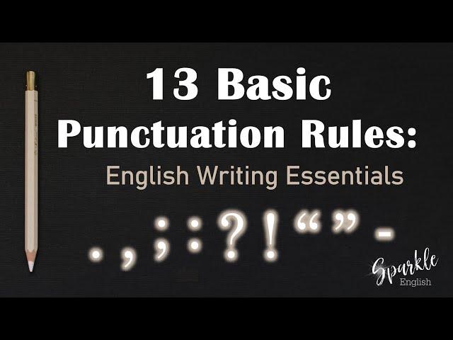 13 Basic Punctuation Rules in English | Essential Writing Essential Series & Punctuation Guide