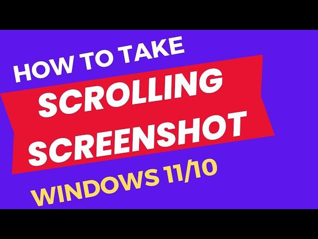 How to Take a Scrolling Screenshot on Windows 11 / 10