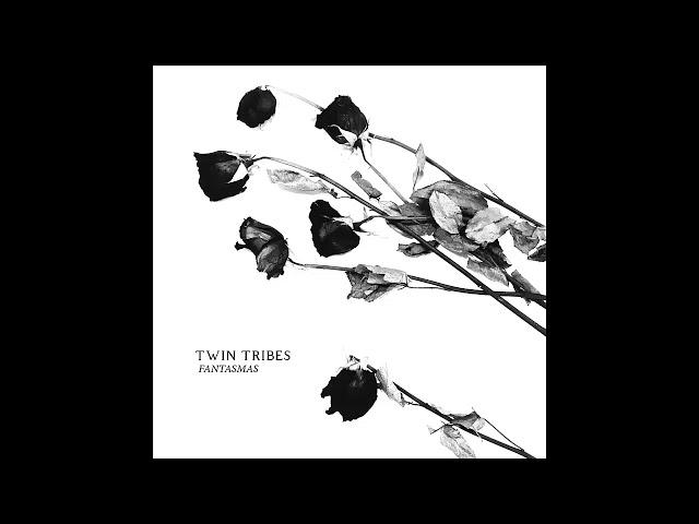 Twin Tribes - Fantasmas