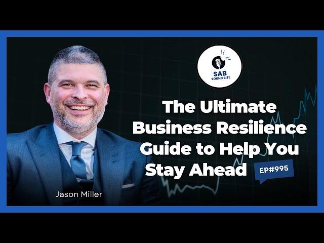 The Ultimate Business Resilience Guide to Help You Stay Ahead - SAB Sound Bites | Ep995