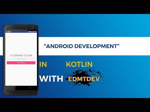 Kotlin Android Tutorial -  Google Location Services