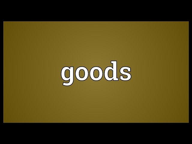 Goods Meaning