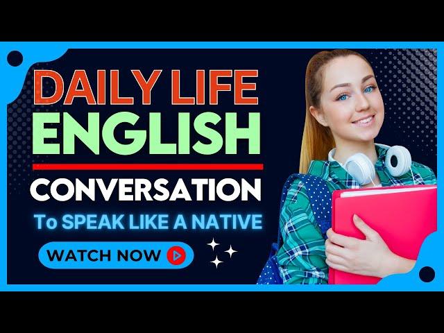 Daily Life English Conversation | Daily English Conversation | Learn English | English Conversation