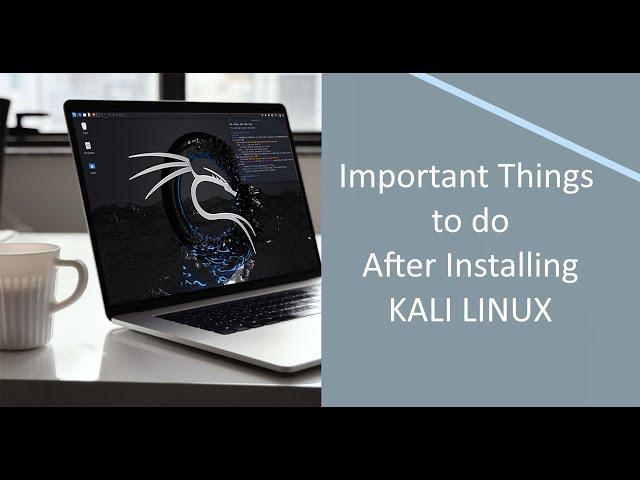 Important Things to do after installing Kali Linux under 10 minutes