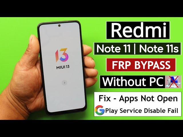 Redmi Note 11/Note 11s Frp Bypass Miui 13 Without PC - Apps Not Open/Disable Solution 2023