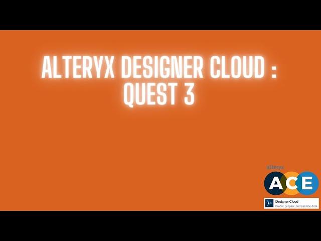 Alteryx Desginer Cloud   Quest 3