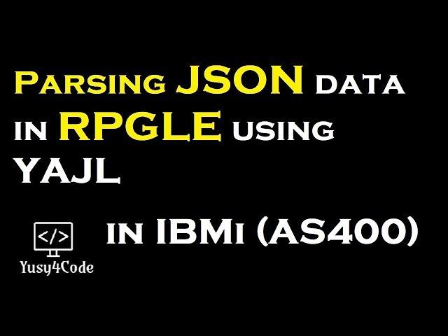 Parsing JSON data in RPGLE using YAJL | yusy4code