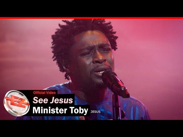 Minister Toby - See Jesus (Official Video)