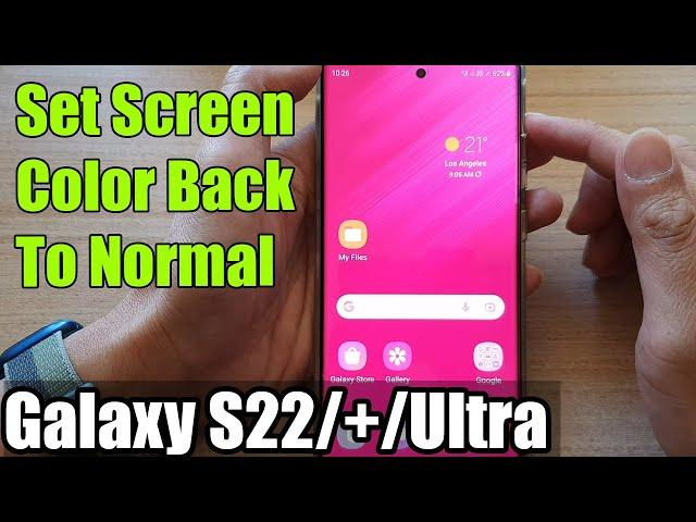 Galaxy S22/S22+/Ultra: How to Set Screen Color Back To Normal