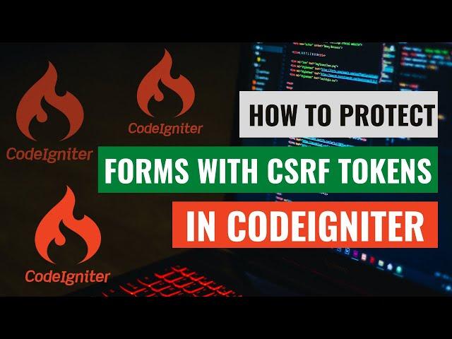 How to Protect CodeIgniter Forms with CSRF Tokens