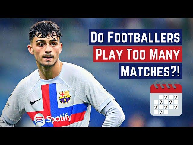 Do Footballers ACTUALLY Play Too Many Matches?