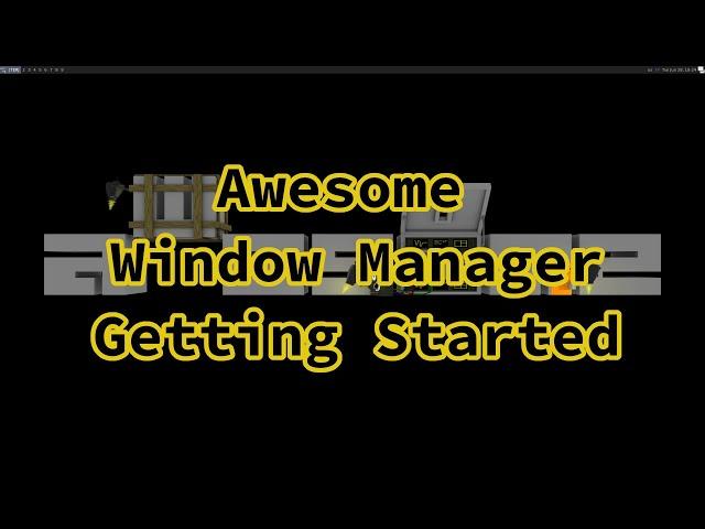 Getting Started with the Awesome Window Manager