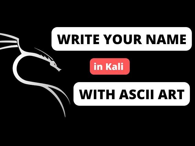 How to Write Your Name in Terminal on Kali Linux using ASCII Art