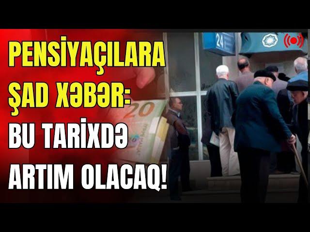 TƏCİLİ:Pensiyaçılara ŞAD xəbər: Bu tarixdə artım olacaq!- LAF TV