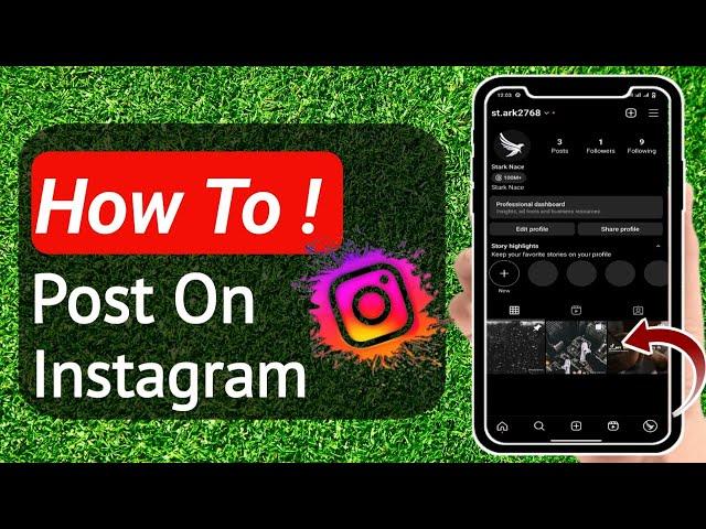 How To Post On Instagram 2023 Beginners-Guide (Step-By-Step) | Stark Nace Guide